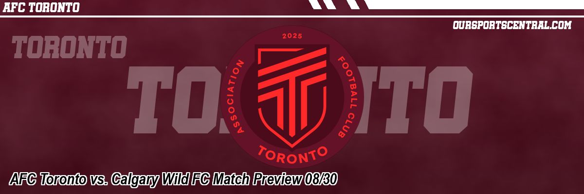 AFC Toronto vs. Calgary Wild FC Match Preview 08/30