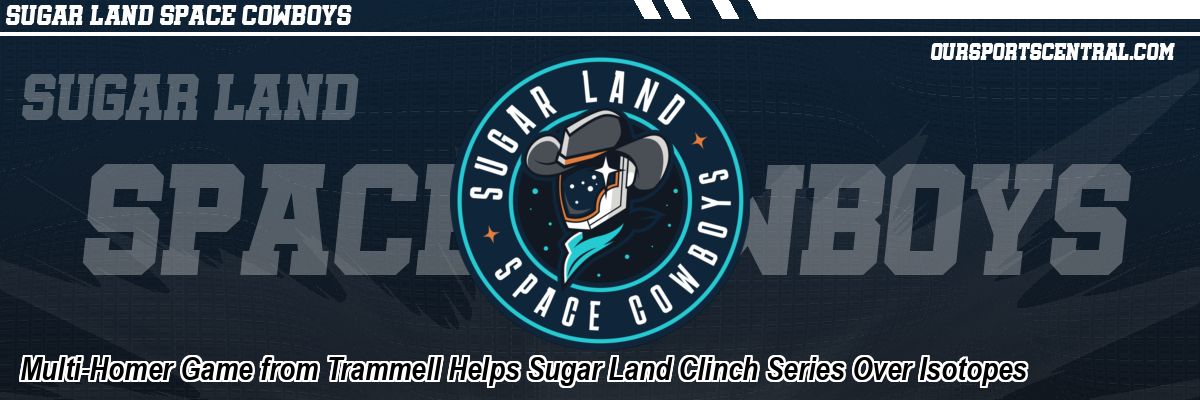 Multi-Homer Game from Trammell Helps Sugar Land Clinch Series Over Isotopes