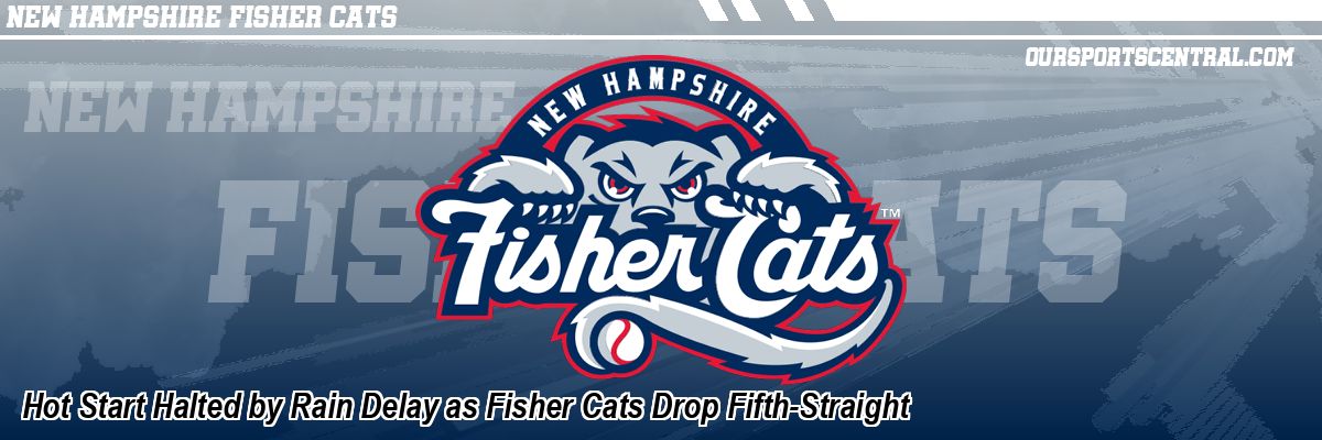 Hot Start Halted by Rain Delay as Fisher Cats Drop Fifth-Straight