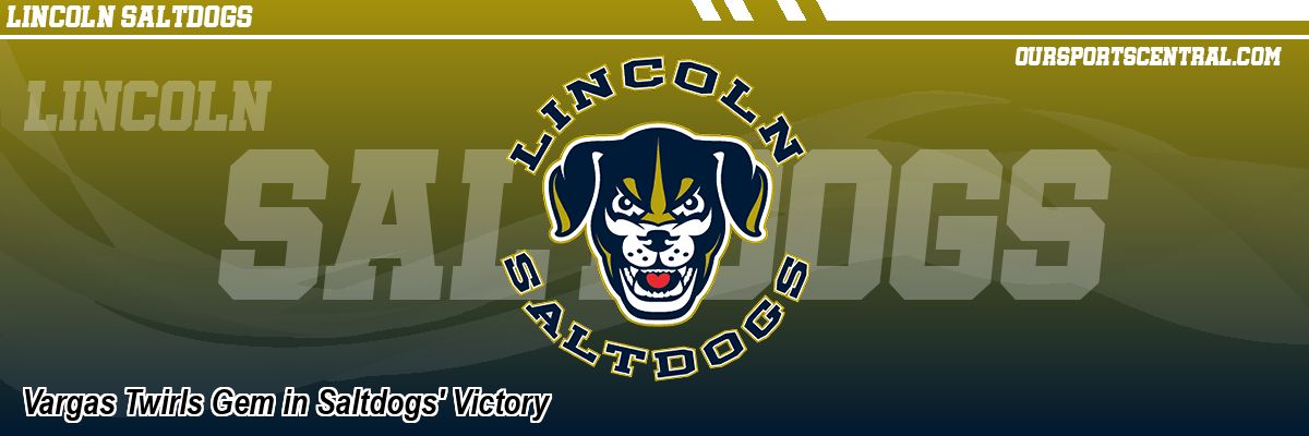Vargas Twirls Gem in Saltdogs' Victory