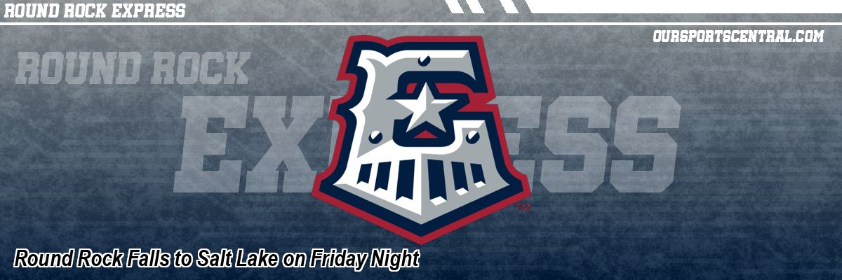 Round Rock Falls to Salt Lake on Friday Night