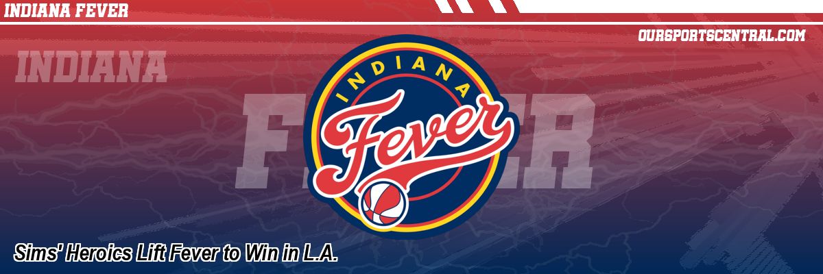 Sims' Heroics Lift Fever to Win in L.A.