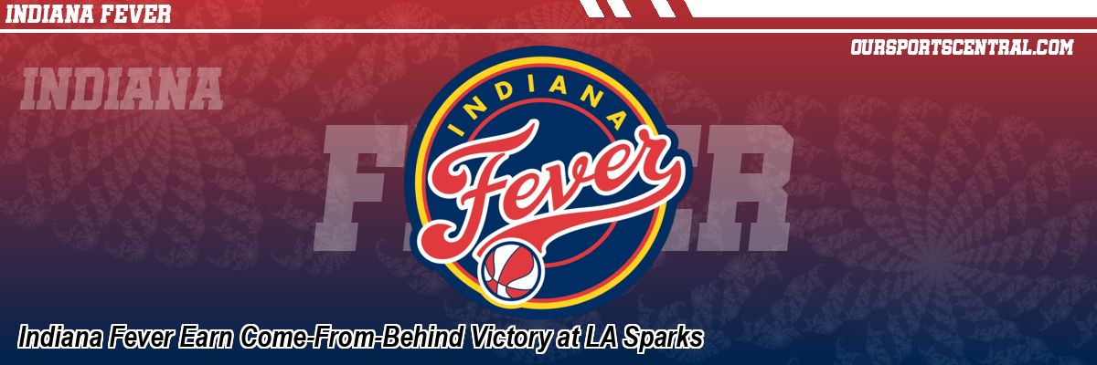 Indiana Fever Earn Come-From-Behind Victory at LA Sparks