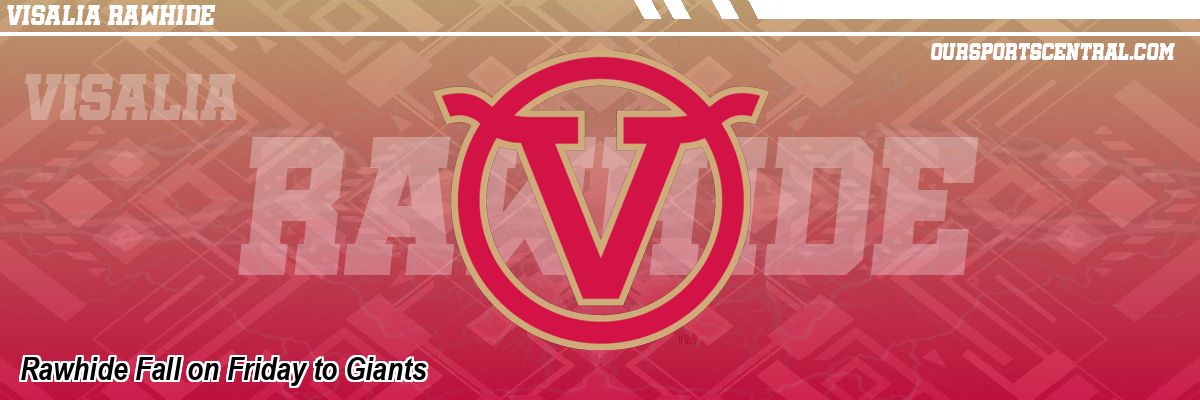 Rawhide Fall on Friday to Giants