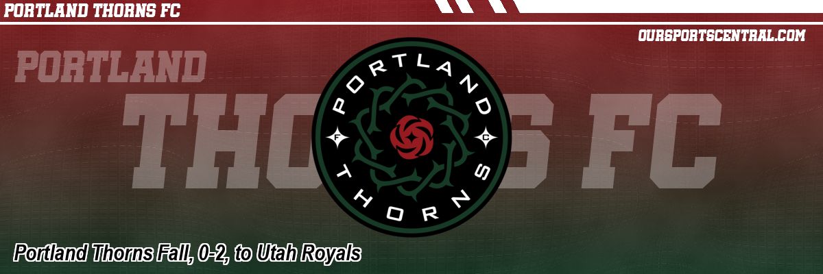 Portland Thorns Fall, 0-2, to Utah Royals