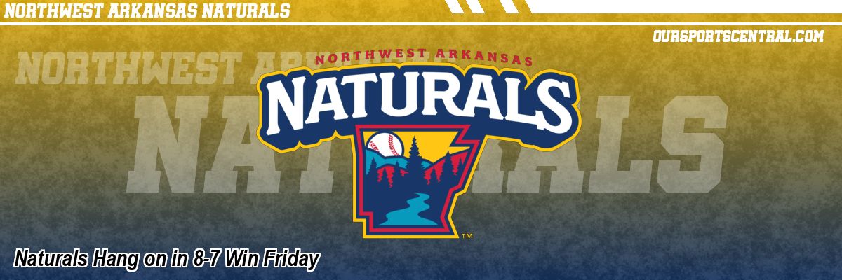 Naturals Hang on in 8-7 Win Friday