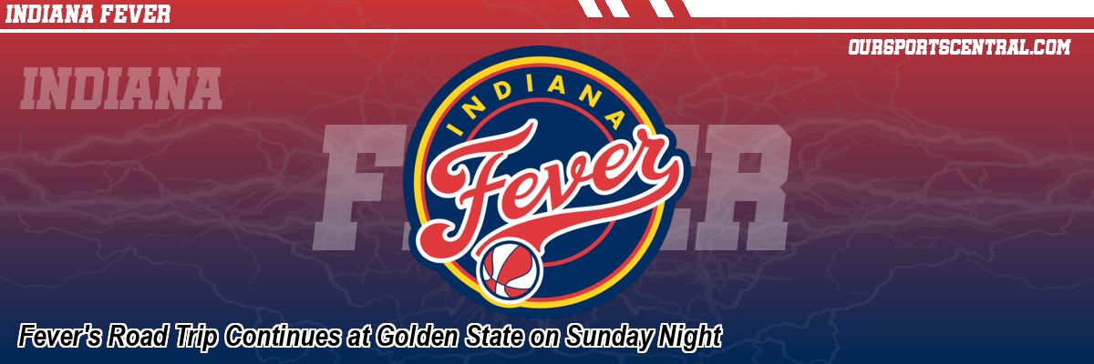Fever's Road Trip Continues at Golden State on Sunday Night