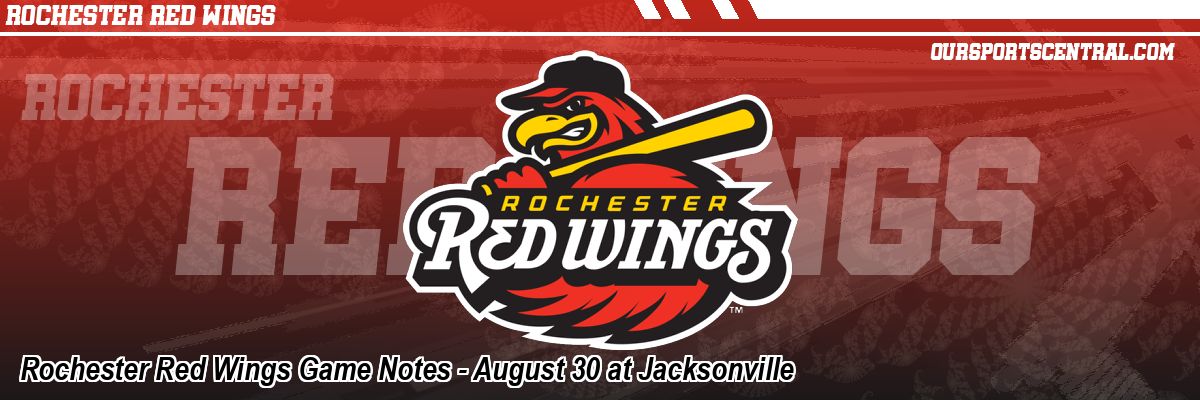 Rochester Red Wings Game Notes - August 30 at Jacksonville