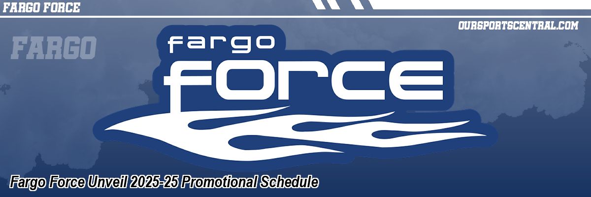 Fargo Force Unveil 2025-25 Promotional Schedule