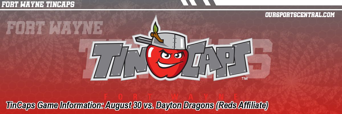 TinCaps Game Information: August 30 vs. Dayton Dragons (Reds Affiliate)