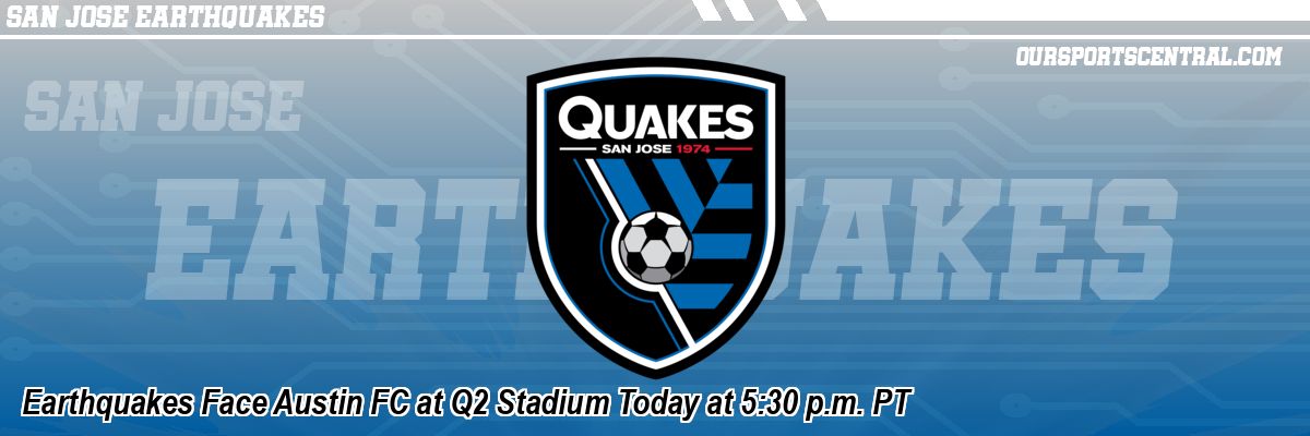 Earthquakes Face Austin FC at Q2 Stadium Today at 5:30 p.m. PT