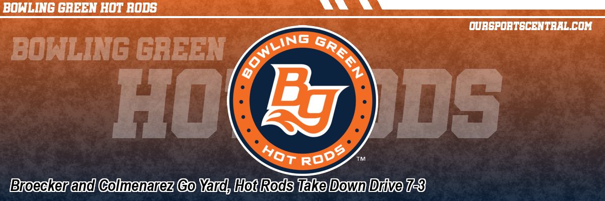 Broecker and Colmenarez Go Yard, Hot Rods Take Down Drive 7-3