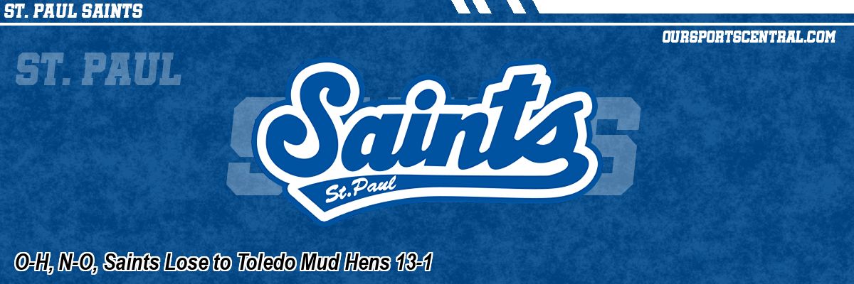 O-H, N-O, Saints Lose to Toledo Mud Hens 13-1
