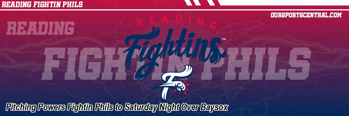 Pitching Powers Fightin Phils to Saturday Night Over Baysox