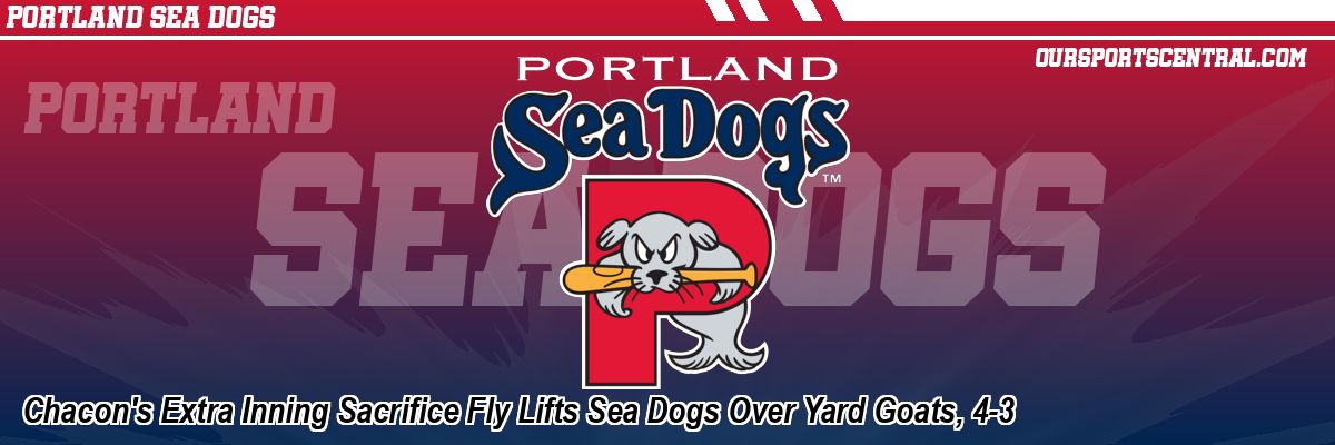 Chacon's Extra Inning Sacrifice Fly Lifts Sea Dogs Over Yard Goats, 4-3