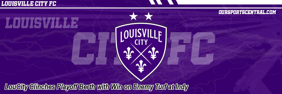 LouCity Clinches Playoff Berth with Win on Enemy Turf at Indy