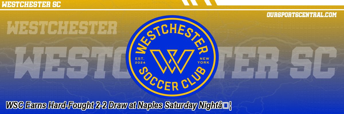 WSC Earns Hard-Fought 2-2 Draw at Naples Saturday NightÃ¢Â€Â¦