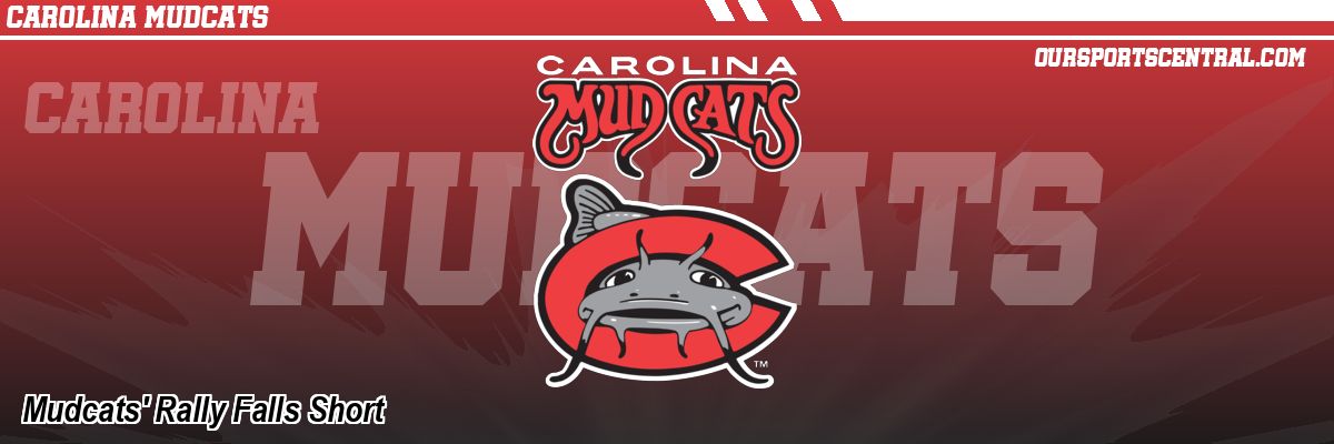 Mudcats' Rally Falls Short