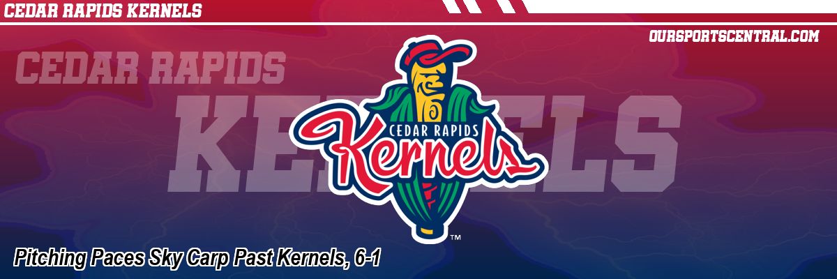Pitching Paces Sky Carp Past Kernels, 6-1