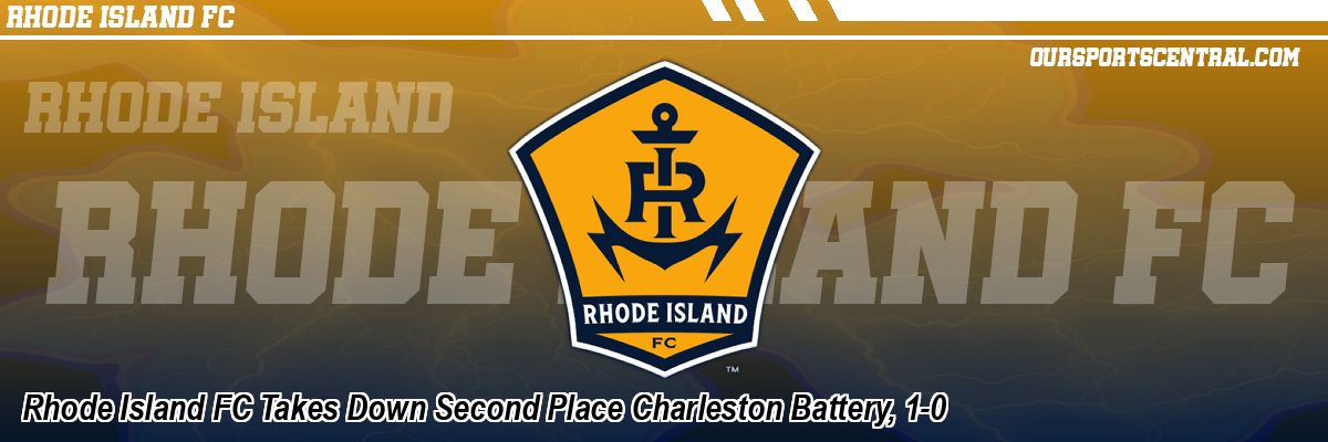 Rhode Island FC Takes Down Second Place Charleston Battery, 1-0