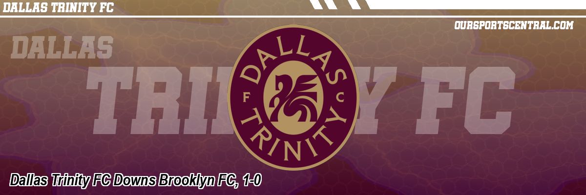 Dallas Trinity FC Downs Brooklyn FC, 1-0