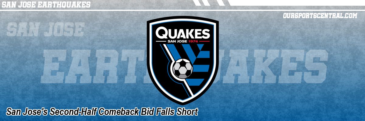 San Jose's Second-Half Comeback Bid Falls Short