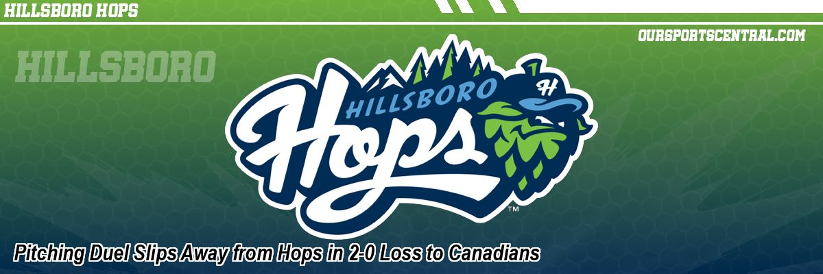 Pitching Duel Slips Away from Hops in 2-0 Loss to Canadians