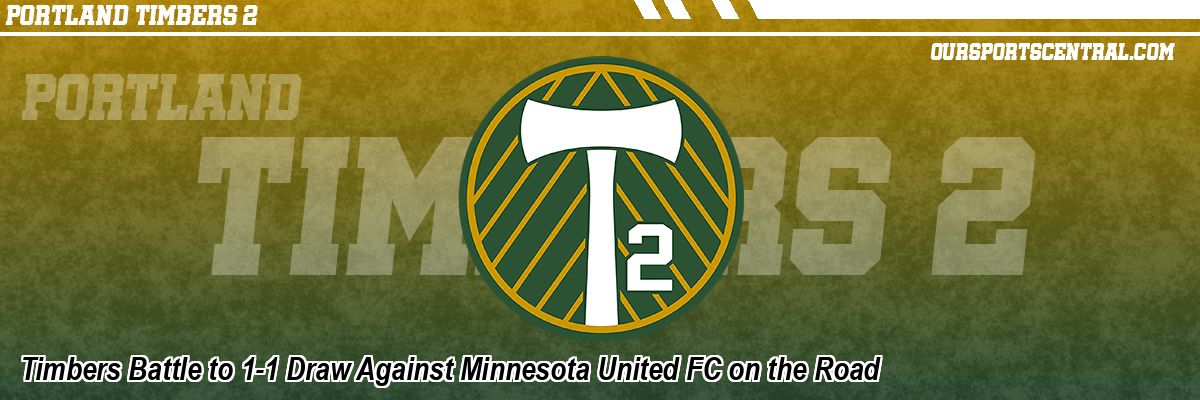 Timbers Battle to 1-1 Draw Against Minnesota United FC on the Road