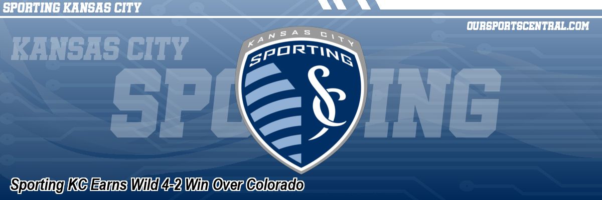 Sporting KC Earns Wild 4-2 Win Over Colorado