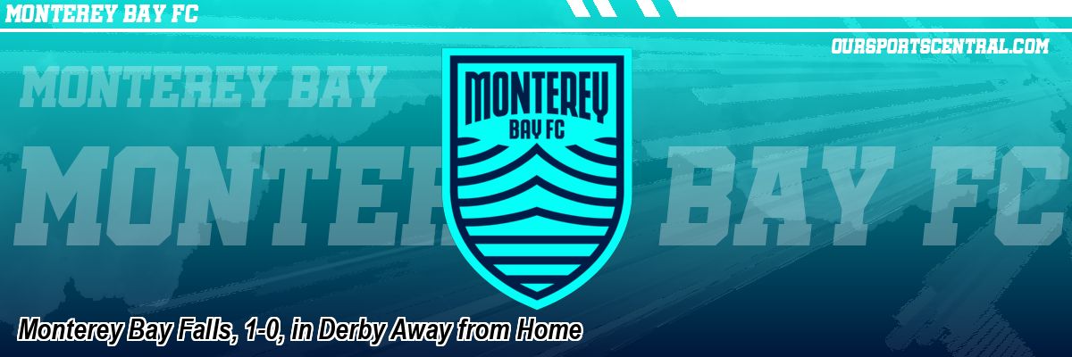 Monterey Bay Falls, 1-0, in Derby Away from Home