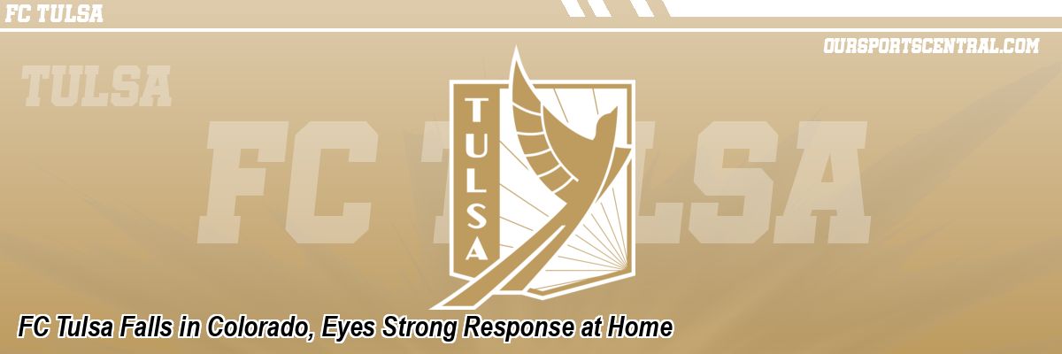 FC Tulsa Falls in Colorado, Eyes Strong Response at Home