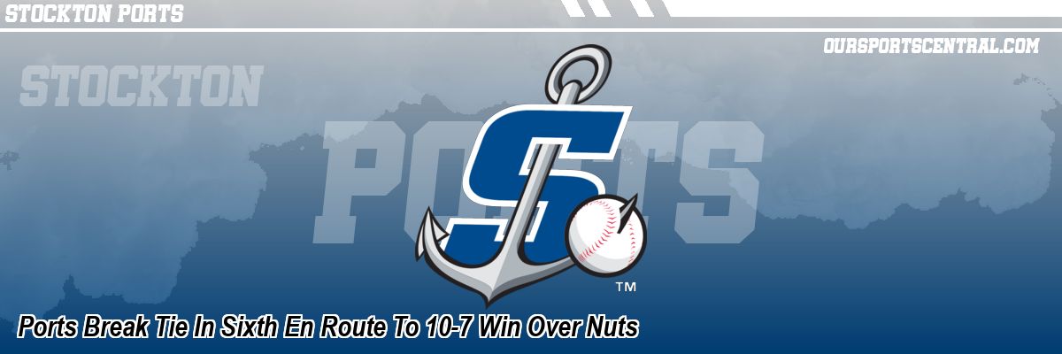 Ports Break Tie In Sixth En Route To 10-7 Win Over Nuts