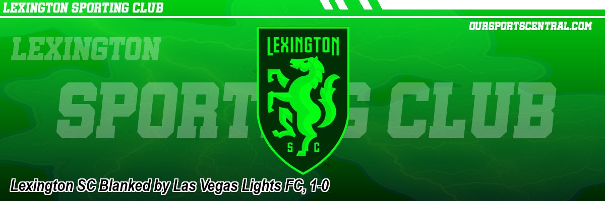 Lexington SC Blanked by Las Vegas Lights FC, 1-0