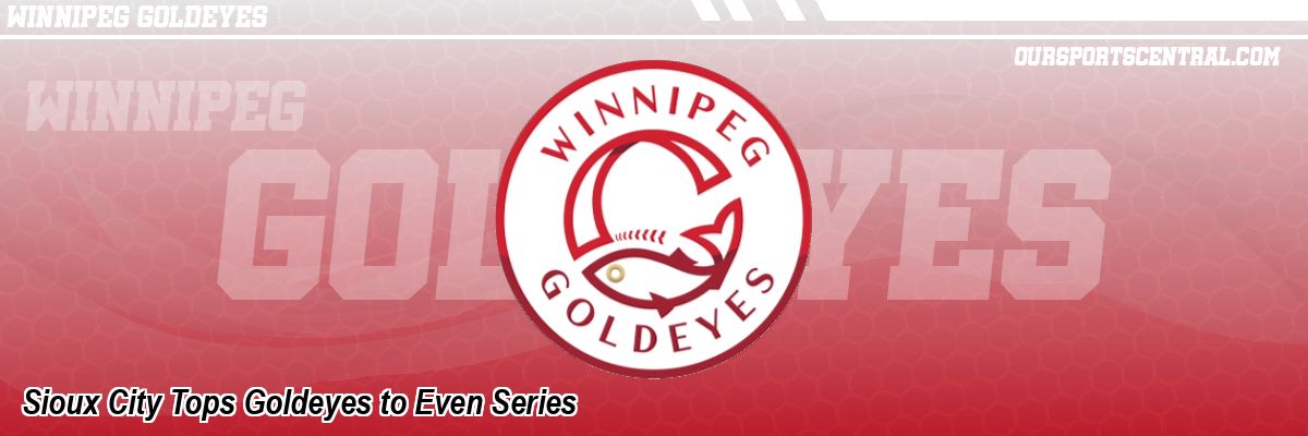 Sioux City Tops Goldeyes to Even Series