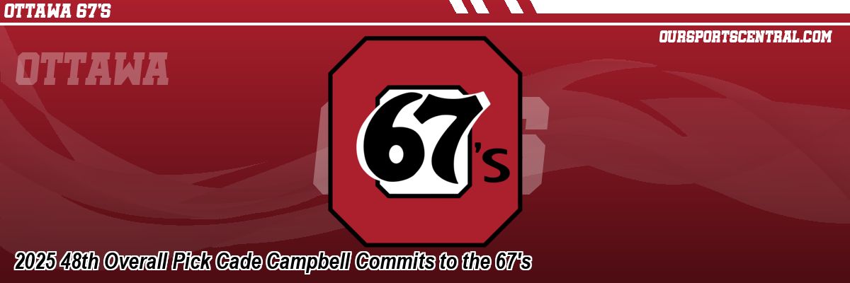 2025 48th Overall Pick Cade Campbell Commits to the 67's