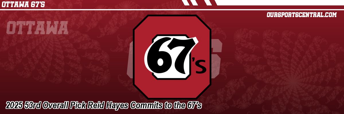 2025 53rd Overall Pick Reid Hayes Commits to the 67's