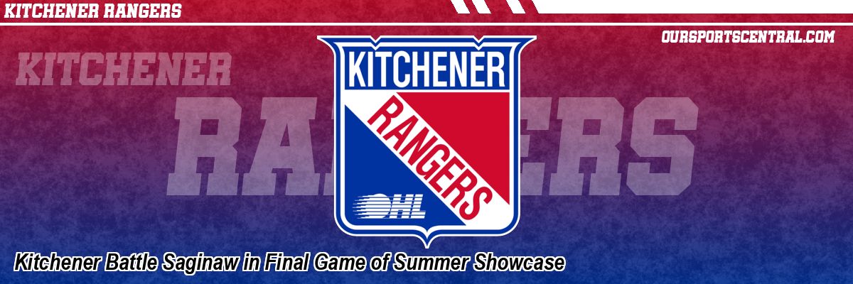 Kitchener Battle Saginaw in Final Game of Summer Showcase