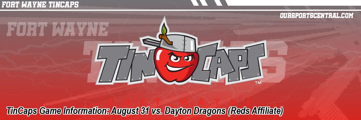 TinCaps Game Information: August 31 vs. Dayton Dragons (Reds Affiliate)