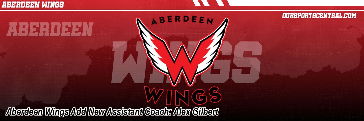 Aberdeen Wings Add New Assistant Coach: Alex Gilbert
