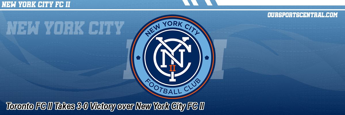 Toronto FC II Takes 3-0 Victory over New York City FC II