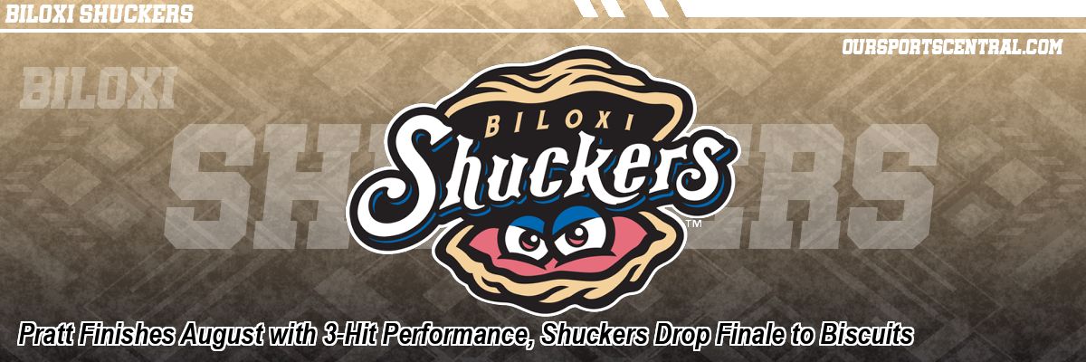 Pratt Finishes August with 3-Hit Performance, Shuckers Drop Finale to Biscuits