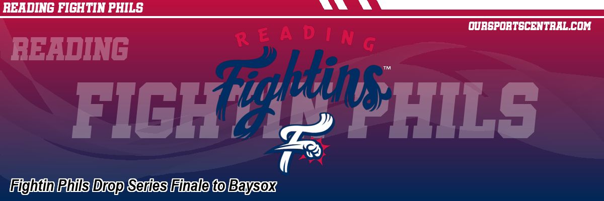 Fightin Phils Drop Series Finale to Baysox