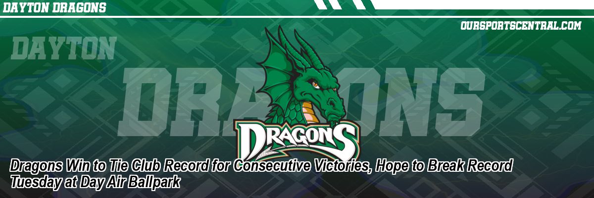 Dragons Win to Tie Club Record for Consecutive Victories, Hope to Break Record Tuesday at Day Air Ballpark