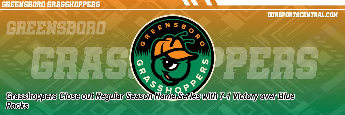 Grasshoppers Close out Regular Season Home Series with 7-1 Victory over Blue Rocks