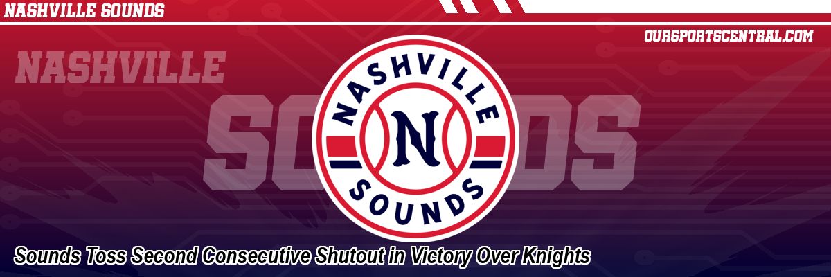 Sounds Toss Second Consecutive Shutout in Victory Over Knights