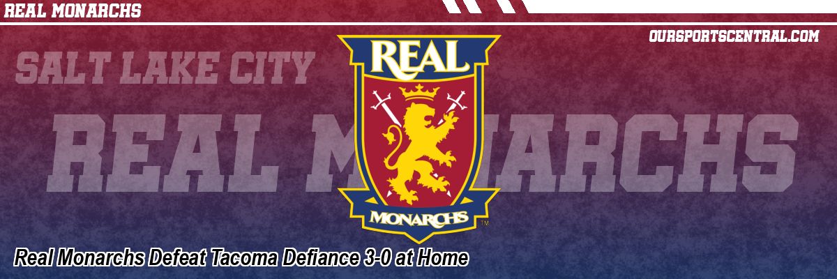 Real Monarchs Defeat Tacoma Defiance 3-0 at Home