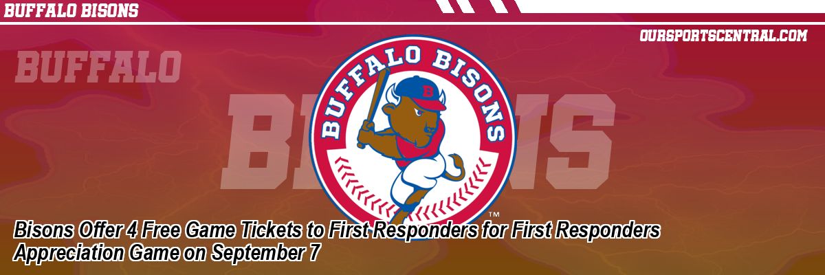 Bisons Offer 4 Free Game Tickets to First Responders for First Responders Appreciation Game on September 7