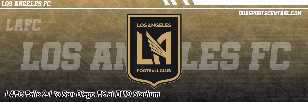 LAFC Falls 2-1 to San Diego FC at BMO Stadium