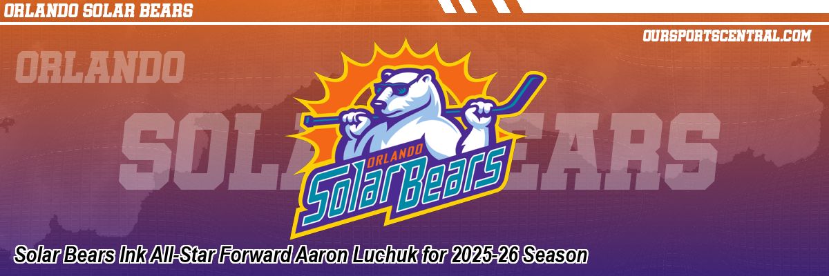 Solar Bears Ink All-Star Forward Aaron Luchuk for 2025-26 Season