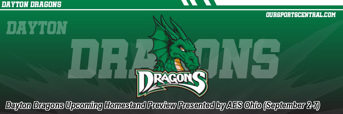 Dayton Dragons Upcoming Homestand Preview Presented by AES Ohio (September 2-7)
